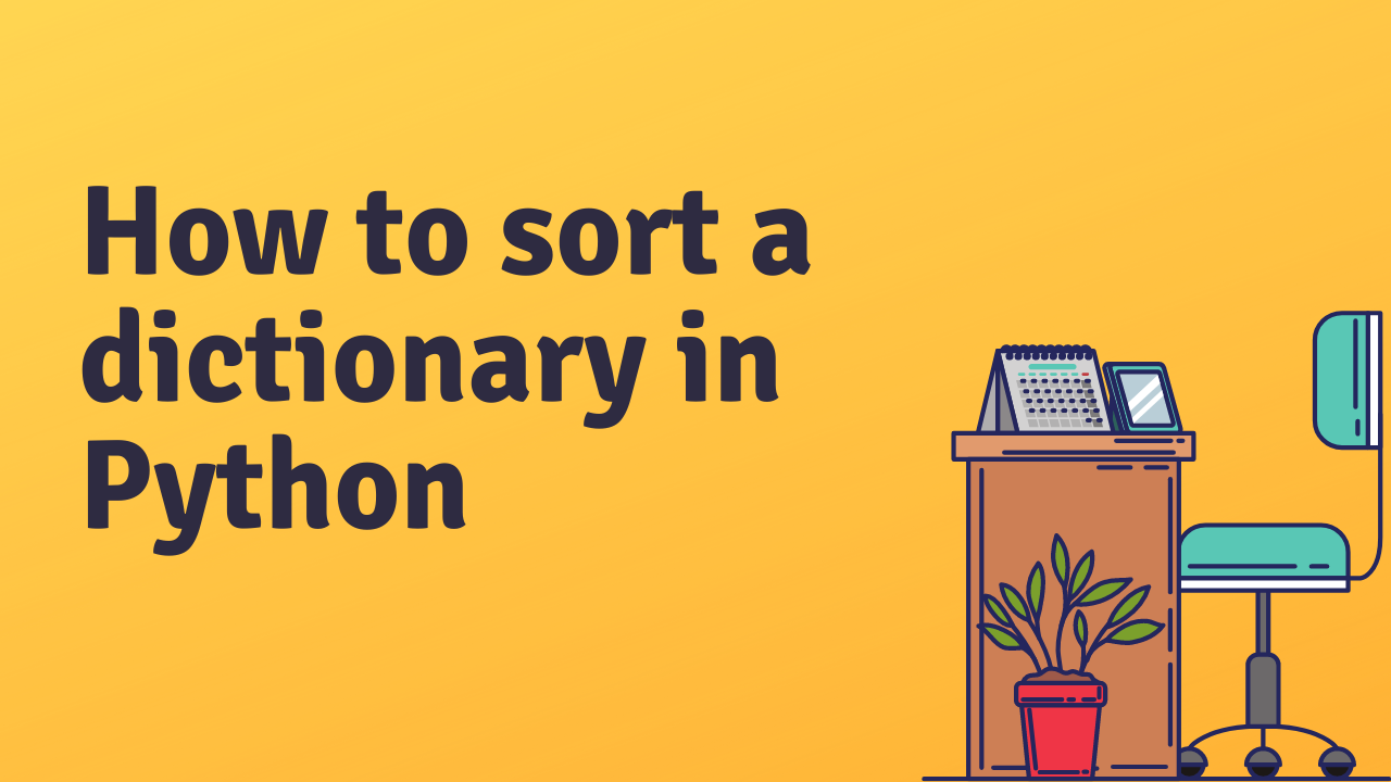 Image for How to sort a dictionary in python: Sort a dictionary by key, value, key and value and reverse.